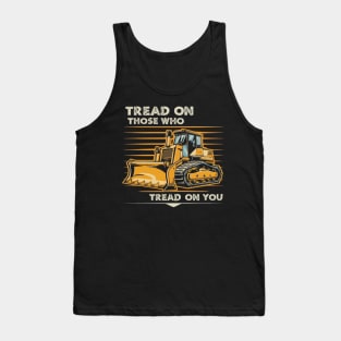 tread on those who tread on you Tank Top